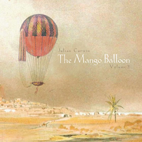 JULIAN CURWIN: The Mango Balloon Vol 3