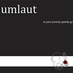 UMLAUT: To Your Poverty Quietly Go