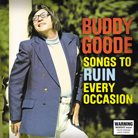BUDDY GOODE: Songs To Ruin Every Occasion