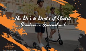 The Do’s & Dont’s of Electric Scooters in Queensland